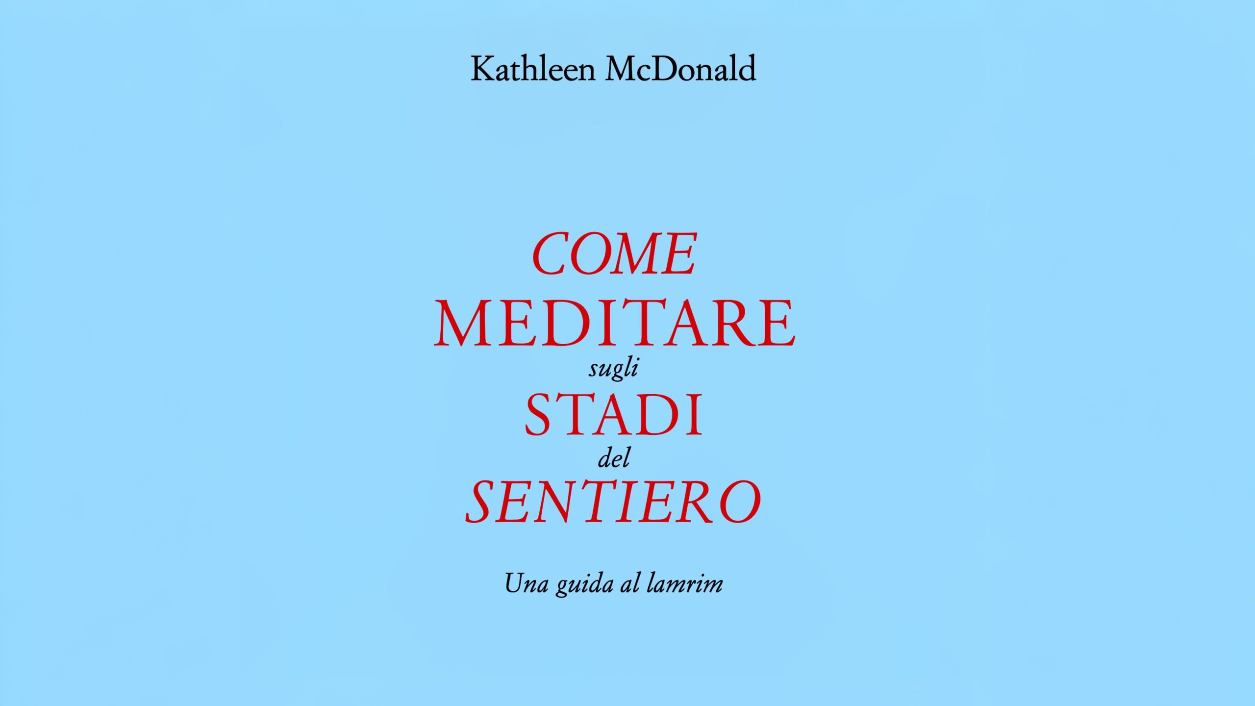 Presentazione del libro “Come Meditare sugli Stadi del Sentiero: una guida al Lamrim”